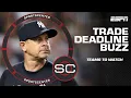 MLB trade deadline buzz Teams that needs upgrade teams to watch SportsCenter