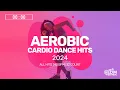 Download Lagu Aerobic Cardio Dance Hits 2024: All Hits (140 bpm/32 count)
