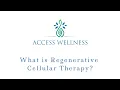 What Is Regenerative Cellular Therapy - Access Wellness Modesto CA