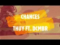 CHANCES - THUY FT. DCMBR (LYRICS)