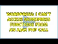 Wordpress I can t access wordpress functions from an ajax php call 3 Solutions