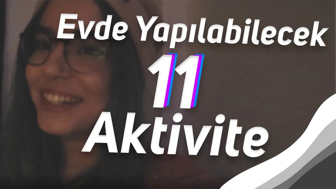 KARANTİNADAYKEN YAPILABİLECEK 11 AKTİVİTE!