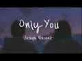 Only You - Joseph Vincent Lyrics 