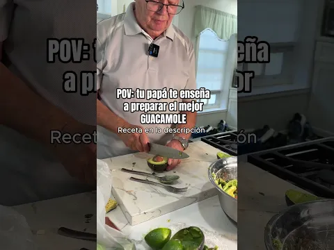 Mi papá me enseñó a preparar el mejor GUACAMOLE