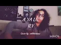 ILY - A YA LIL (COVER)