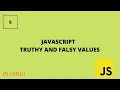 9-Javascript Truthy And Falsy Values