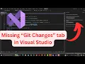 Fix Missing Git Changes tab in Visual Studio