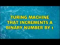 Turing machine that increments a binary number by 1 2 Solutions