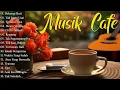 Lagu Akustik Cafe Santai 2023 - Akustik Lagu Indonesia - Musik Cafe Enak Didengar Buat Santai