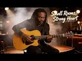 Lagu Small Rooms, Strong Heart (Full Album) | Soulful Acoustic ballads | Marley Let Babylon Burn