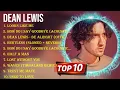 Download Lagu Best Songs of Dean Lewis full album 2024 ~ Top 10 songs