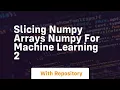 slicing numpy arrays numpy for machine learning 2