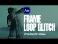 How to Loop Frames Time Glitch Effect in After Effects