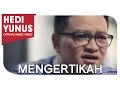 HEDI YUNUS  - Mengertikah (Official Music Video)