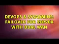 DevOps SysAdmins Failover for server with dual WAN 2 Solutions