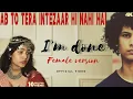 Lagu I'm Done (Female Version) Maan Panu (Official Video) Ab To Tera Intezaar Hi Nahi Hai, I Am Done