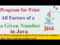 Q7 - Write a program to print all factors of a given number Program for factor in java