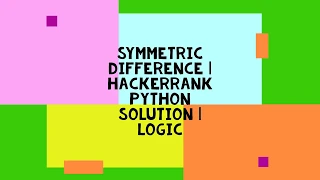 Symmetric Difference HACKERRANK PYTHON SOLUTION LOGIC