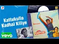 Download Lagu Karimedu Karuvaayan - Kattukulla Kadhal Kiliye Lyric | Vijayakanth, Nalini | Ilaiyaraaja