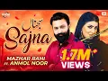 Lagu Sajna (Full Video) | Mazhar Rahi | Anmol Noor | Latest Punjabi Songs 2021