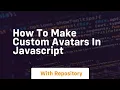 How to make custom avatars in javascript