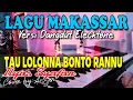 Download Lagu TAU LOLONNA BONTO RANNU/ILYAS SYAFAR/cover by Ansar