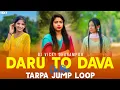 Lagu DARU TO DAVA CHE BHAI NEW TARPA SONG 2025 TARPA LOOP MIX  DJ VICKY DHARAMPUR DJ ANU DHARAMPUR 