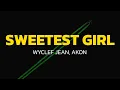Wyclef Jean - Sweetest Girl (Dollar Bill) (Lyrics) ft. Akon, Lil Wayne, Niia