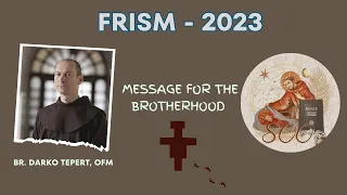 Download FRISM | Message For the Brotherhood | Br. Darko Tepert, OFM| General Secretary for Formation MP3