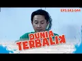 Lagu Akum dan Febri akhirnya makan bersama | DUNIA TERBALIK Eps 843 844 PART 5