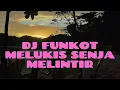 Download Lagu DJ MELUKIS SENJA FUNKOT || DJ INDOBARAT MELINTIR 2021