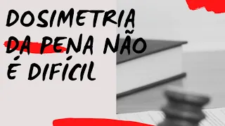 Resumo sobre dosimetria da pena - Simples e Objetivo