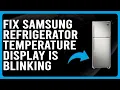 How To Fix Samsung Fridge Temperature Display Is Blinking What Causes It How To Solve The Issue
