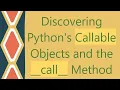 Discovering Python s Callable Objects and the -