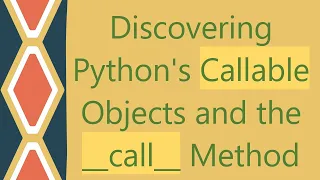Discovering Python s Callable Objects and the -