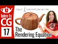 Intro to Graphics 17 - The Rendering Equation