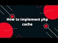 Boost Your PHP Performance Implement PHP Cache Like a Pro