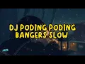 Download Lagu Dj Poding Poding Bangers Slow Bass terbaru 2023 yang lagi viral sekarang