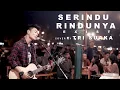 Download Lagu EXIST -  SERINDU RINDUNYA (LIRIK) LIVE AKUSTIK COVER BY TRI SUAKA