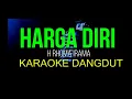 Download Lagu HARGA DIRI KARAOKE DANGDUT ORIGINAL RHOMA IRAMA HD AUDIO