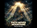 FAITH MOVES MOUNTAINS