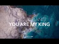 Lagu [6hour] You are my King / CCM Piano Compilation / Worship / Pray / Healing / Sleep