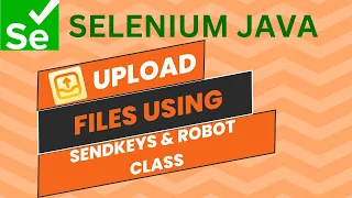 Selenium Java File Uploads sendKeys Vs Robot Class - Quick Guide