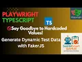 Playwright Generate Dynamic Test Data Using FakerJS Stop Hardcoding in Playwright