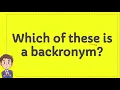 Which of these is a backronym