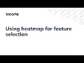 Using Incorta Heatmap for Feature Selection