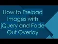 How to Preload Images with jQuery and Fade Out Overlay