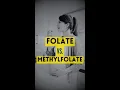 Folate VS Methylfolate