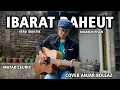 Lagu Ibarat Raheut - Fajar Rudiansyah cipt. Rivan Darul Fadly (Versi Akustik Gitar) Cover by Anjar Boleaz