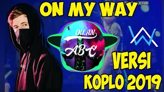 alan walker on my way versi koplo terbaru 2019